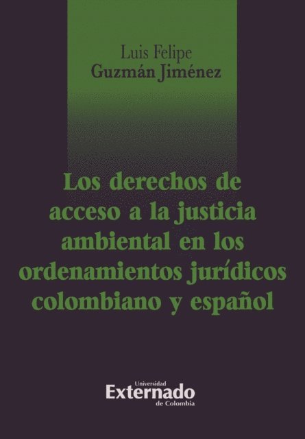 Luis Felipe Guzman Jimenez - Los derechos de acceso a la justicia ambiental en el ordenamiento jurídico colombiano y español, E-bok
