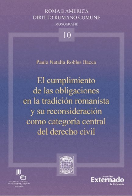 Paula Natalia Robles Bacca - El cumplimiento de las organizaciones en la tradición romanista y su reconsideración como categoría central del derecho civil, E-bok