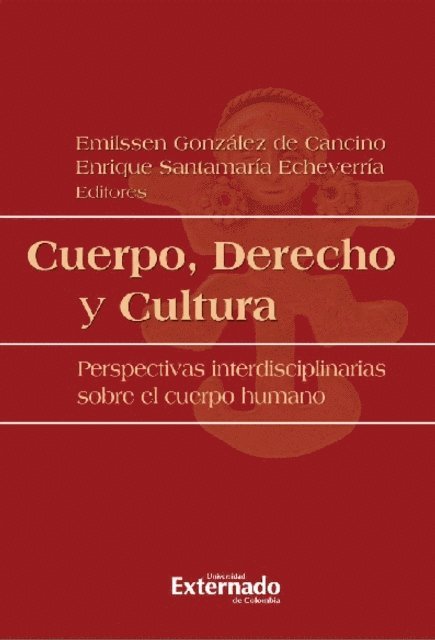 Sandra Carolina Portela, Angela Maria Buitrago, Manuel Cancelado, Jairo Rivera Sierra, Manuel Vega, Enrique Santamaria Echeverria, Emilssen Gonzalez de Cancino - Cuerpo, derecho y cultura, E-bok