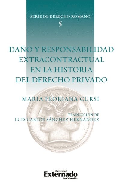 Luis Carlos Sanchez Hernandez, Maria Floriana Cursi - Daño y responsabilidad extracontractual en la historia del derecho privado, E-bok