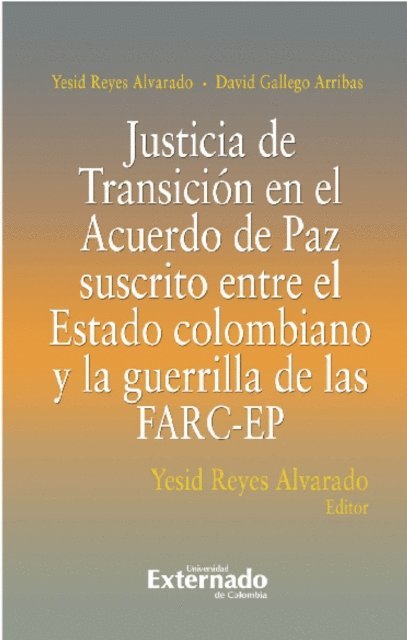 David Gallego Arribas, Yesid Reyes Alvarado - Justicia De Transición En El Acuerdo De Paz Suscrito Entre El Estado Colombiano Y La Guerrilla De Las FARC-EP, E-bok