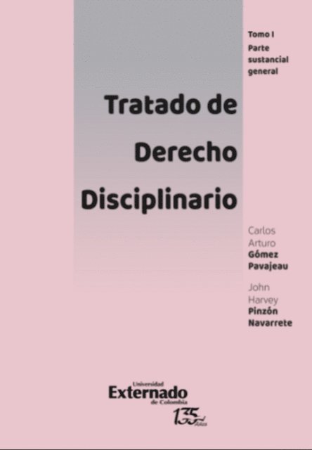 John Harvey Pinzon Navarrete, Carlos Arturo Gomez Pavajeau - Tratado de derecho disciplinario, tomo I: Parte sustancial general, E-bok