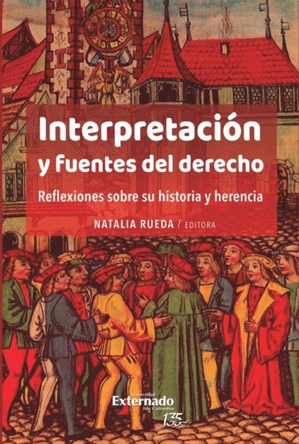 Rafael Estrada Michel, Natalia Rueda, Andrea Landi, Aldo Petrucci - Interpretación y fuentes del derecho. Reflexiones sobre su historia y herencia, E-bok
