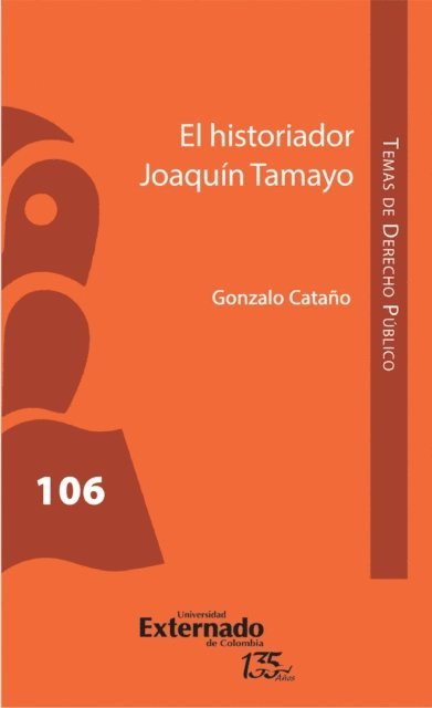 Gonzalo Catano - El historiador Joaquín Tamayo, E-bok