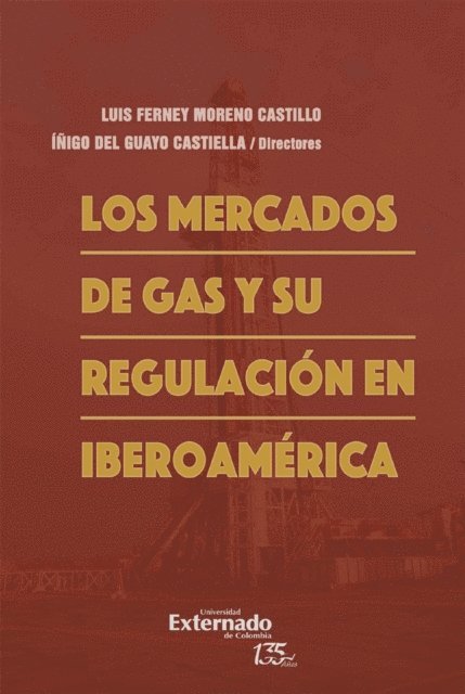 Inigo del Guayo Castiella, Luis Ferney Moreno Castillo - Los mercados de gas y su regulación en Iberoamérica, E-bok