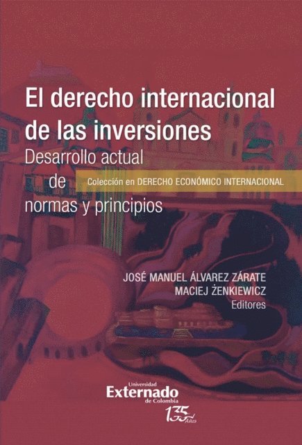 Maciej Zenkiewicz, Jose Manuel Alvarez Zarate - El derecho internacional de las inver*ones. Desarrollo actual de normas y principios, E-bok