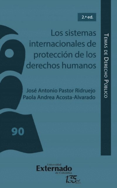 Paola Andrea Acosta Alvarado, Jose Antonio Pastor Ridruejo - Los sistemas internacionales de protección de los derechos humanos, E-bok