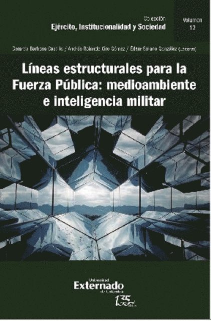 Maria Jose Viana Cleves, Edgar Solano Gonzalez, Andres Rolando Ciro Gomez, Gerardo Barbosa Castillo - Líneas estructurales para la fuerza pública: medio ambiente e inteligencia militar, E-bok