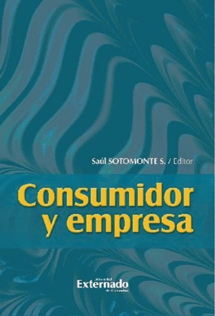 Saul Sotomonte Sotomonte, David Namen Baquero, Lina Fernanda Henao Beltran, Fabio Andres Bonilla Sanabria, Deisy Galvis Quintero, Ana Isabel Cano Bara, Ingrid Soraya Ortiz Baquero, Javier Andres Franco Zarate, Luis Gonzalo Baena Cardenas, Tatiana Gaona Corredor, Andres Eloy Ordonez Ordonez, Fernando Silva Garcia, Maria Elisa Camacho Lopez, Ana Maria Pineda Cely, Adriana Lucia Lopez Alvarez, Monica Andrea Ramirez Hinestroza - Consumidor y empresa, E-bok