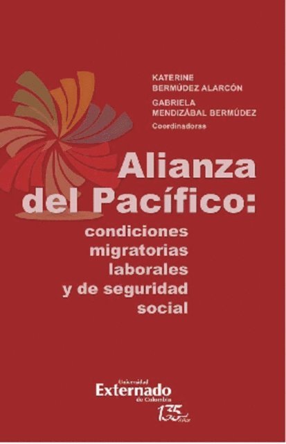 Maria Katia Garcia Landaburu, Guillermo Boza Pro, Oscar Apaez Pineda, Gabriela Mendizabal Bermudez, Javier Aguilo Gelerstein, Maria Cristina Gajardo Harboe, Katerine Bermudez Alarcon, Jorge Mario Benitez Pinedo - Alianza del Pacífico: condiciones migratorias laborales, E-bok