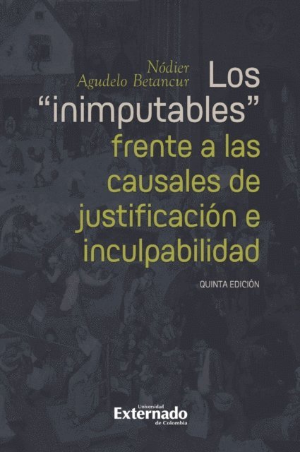 Nodier Agudelo Betancur - Los "inimputables" frente a las causales de justificación e inculpabilidad, E-bok