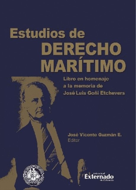 Katerina Vuskovic, Marc De Man, Juan L Pulido Begines, Martin Prieto Sulleiro, Esther Mallach, Luiz Roberto Leven Siano, Jose Vicente Guzman Escobar, Jose Carlos Fernandez Rozas, Lludelis Espinal Benzant, Rafael Duran Sanhueza, Carmen Codes, Diego Chami, Alberto C Cappagli, Giorgio Berlingieri, Jose Modesto Apolo, Juan Jose Alvarez Rubio, Jose Maria Alcantara Gonzales - Estudios de derecho marítimo. Libro en homenaje a la memoria de José Luis Goñi Etchevers, E-bok