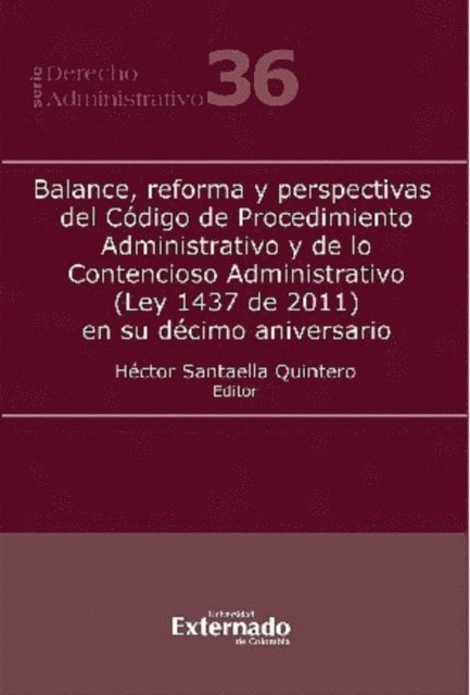 Fernando Alexei Pardo Florez, Juan Camilo Morales Trujillo, Juan Carlos Exposito Velez, Maria Cecilia M'Causland Sanchez, Cesar Yaruro Ortega, Paula Robledo Silva, Juan Gabriel Rojas Lopez, Hector Santaella Quintero, Carolina Deik Acostamadiedo, Laura Daniela Gonzalez Rozo, Luz Monica Herrera Zapata, Hugo Alberto Marin Hernandez, Jose Luis Benavides - Balance, reforma y perspectivas del Codigo de Procedimiento Administrativo y de lo Contencioso Administrativo (Ley 1437 de 2011) en su decimo aniversario, E-bok