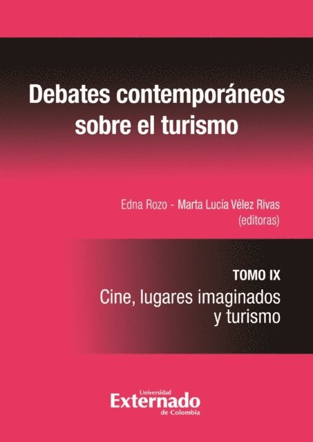 Martha Lucia Velez Rivas, Edna Rozo - Debates contemporáneos el sobre turismo: Cine, lugares imaginados y turismo. Tomo IX, E-bok