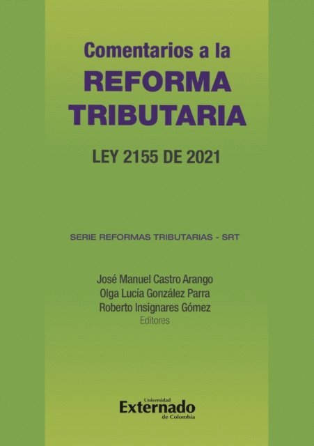 Roberto Insignares Gomez, Olga Lucia Gonzalez Parra, Jose Manuel Castro Arango - Comentarios a la reforma tributaria : Ley 2155 de 2021, E-bok