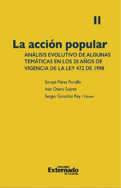 Carlos Mauricio Lopez Cardenas, Alexandra Garcia Vargas, Alvaro Jose Cadavid Jimenez, Juan Manuel Quinones Murcia, Camila Zuluaga Hoyos, Maria Lucia Torres Villarreal, Ivan Dario Gomez Lee, Sergio Gonzalez Rey, Ivan Otero Suarez, Soraya Perez Portillo - La acción popular: análisis evolutivo de algunas temáticas en los 20 años de vigencia de la Ley 472 de 1998. Volumen II, E-bok