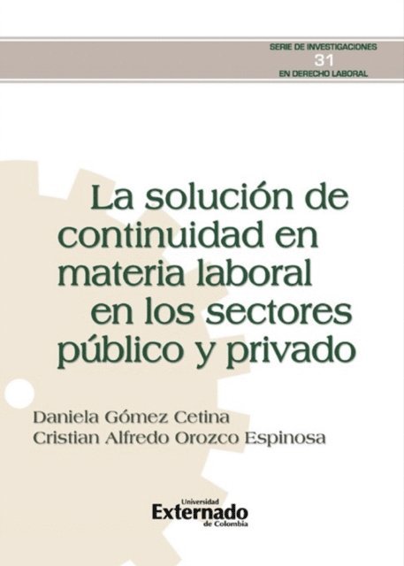 Cristian Alfredo Orozco Espinosa, Daniela Gomez Cetina - La solución de continuidad en materia laboral en los sectores público y privado., E-bok