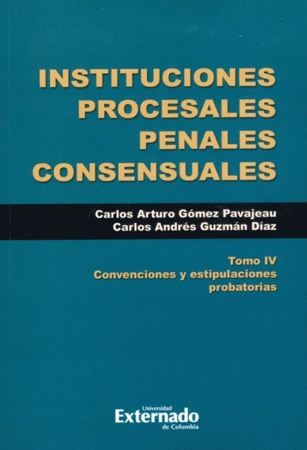 Carlos Arturo Gomez Pavajeau - Instituciones procesales penales consensuales, E-bok