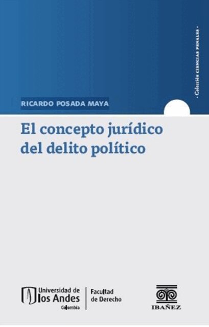 Ricardo Posada Maya - El concepto jurídico del delito político, E-bok