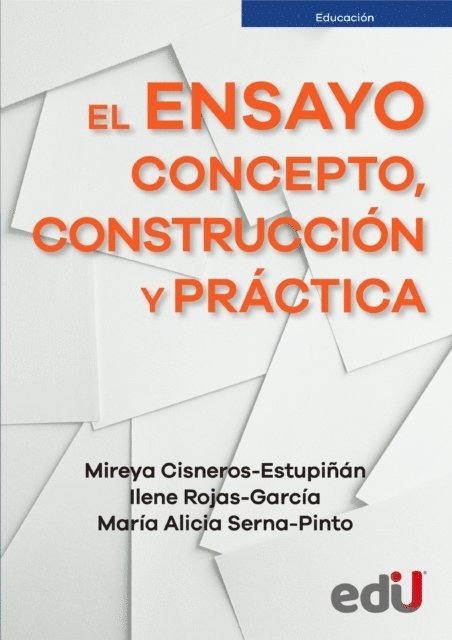 Maria Alicia Serna Pinto, Ilene Rojas Garcia, Mireya Cisneros Estupinan - El ensayo: concepto, construcción y práctica, E-bok