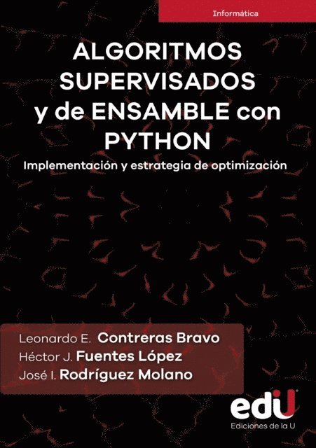 Jose Rodriguez, Hector Fuentes, Leonardo Contreras - Algoritmos supervisados y de ensamble con python, E-bok