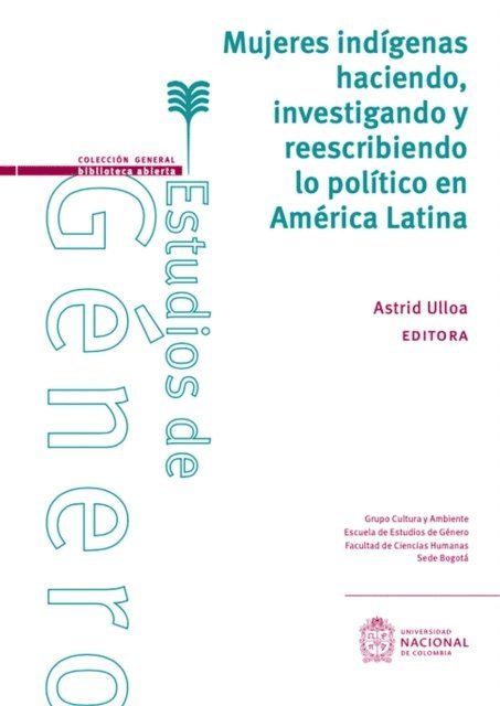 Astrid Ulloa - Mujeres indigenas haciendo, investigando y reescribiendo lo politico en America Latina, E-bok