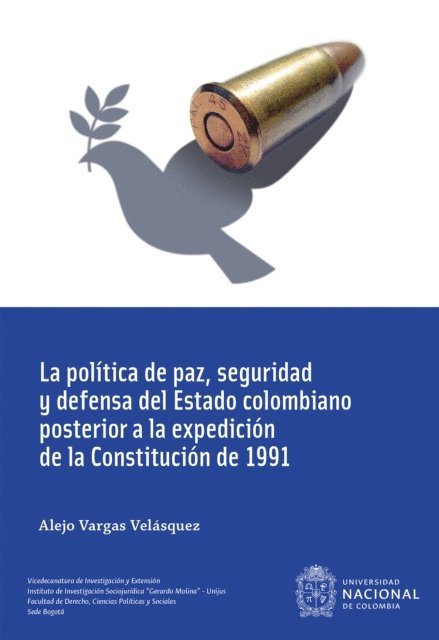Alejo Vargas Velasquez - La política de paz, seguridad y defensa del Estado colombiano posterior a la expedición de la Constitución de 1991, E-bok