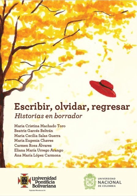 Carmen Rosa Alvarez Torres, Ana Maria Lopez, Maria Cristina Machado Toro, Beatriz Eugenia Garces Beltran, Eliana Maria Urrego Arango, Maria Eugenia Chaves Maldonado, Maria Cecilia Salas Guerra - Escribir, olvidar, regresar, E-bok