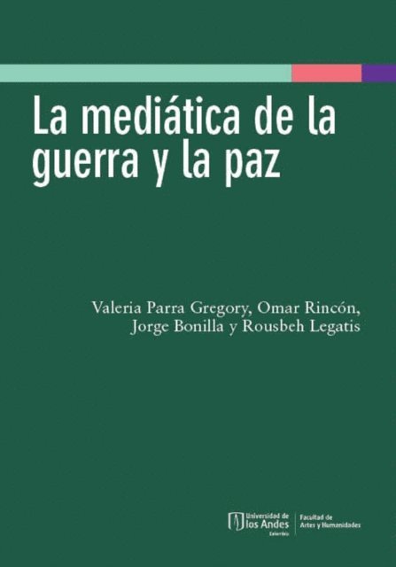 Rousbeh Legatis, Jorge Bonilla, Omar Rincon, Valeria Parra Gregory - La mediática de la guerra y la paz, E-bok