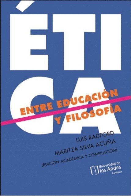 Maritza Silva Acuna, Luis Radford - ÉTICA ENTRE LA EDUCACIÓN Y FILOSOFÍA, E-bok