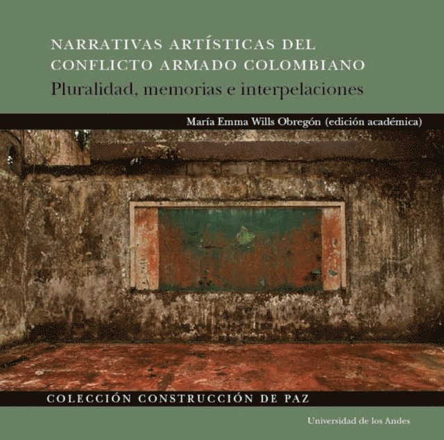 Maria Emma Wills Obregon - Narrativas artísticas del conflicto armado colombiano, E-bok