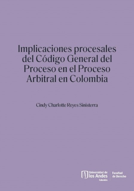 Maria del Socorro Rueda Fonseca, Cindy Charlotte Reyes Sinisterra - Implicaciones procesales del Código General del Proceso en el proceso arbitral en Colombia, E-bok
