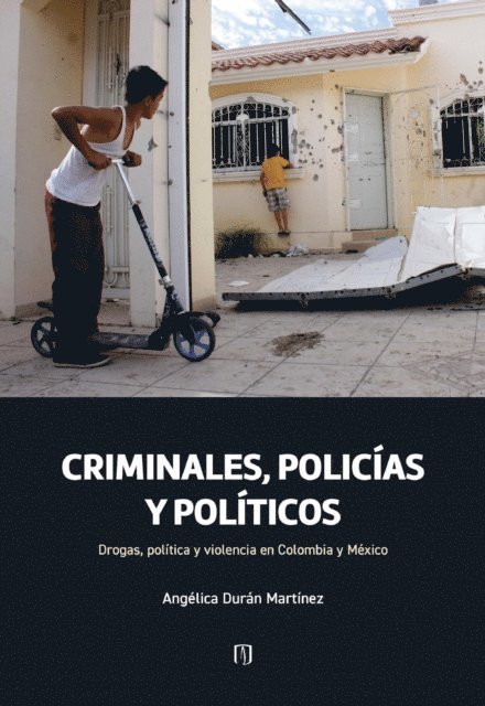 Mariana Serrano Zalamea, Angelica Duran Martinez - Criminales, policías y políticos: drogas, política y violencia en Colombia y México, E-bok. Tillgänglighet: Lägg i varukorg