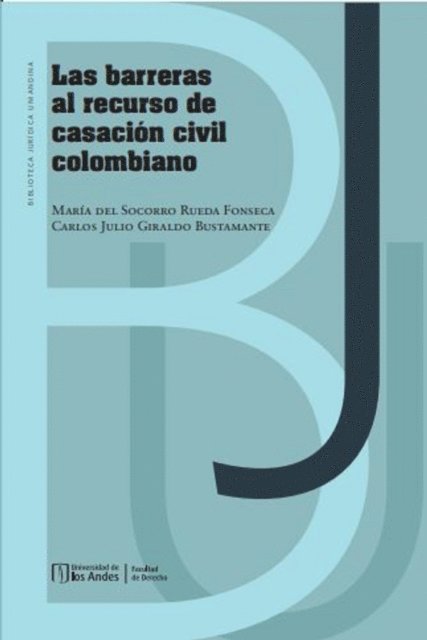 Carlos Julio Giraldo Bustamante, Maria del Socorro Rueda Fonseca - Las barreras al recurso de casación civil colombiano, E-bok