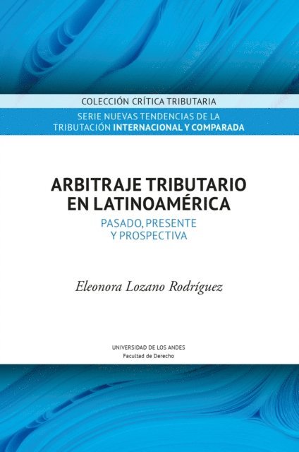 Eleonora Lozano Rodriguez - Arbitraje tributario en Latinoamerica, E-bok