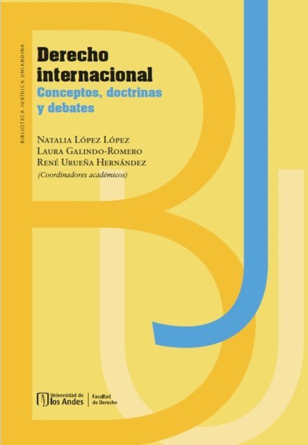 Rene Uruena, Laura Galindo Romero, Natalia Lopez Lopez - Derecho internacional. Conceptos, doctrinas y debates, E-bok