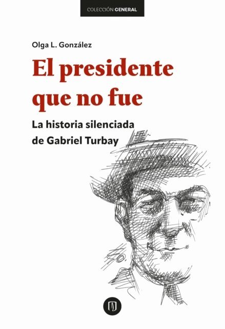 Olga L. Gonzalez - El presidente que no fue, E-bok