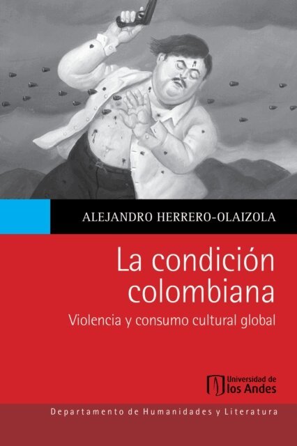 Alejandro Herrero-Olaizola - La condicion colombiana, E-bok