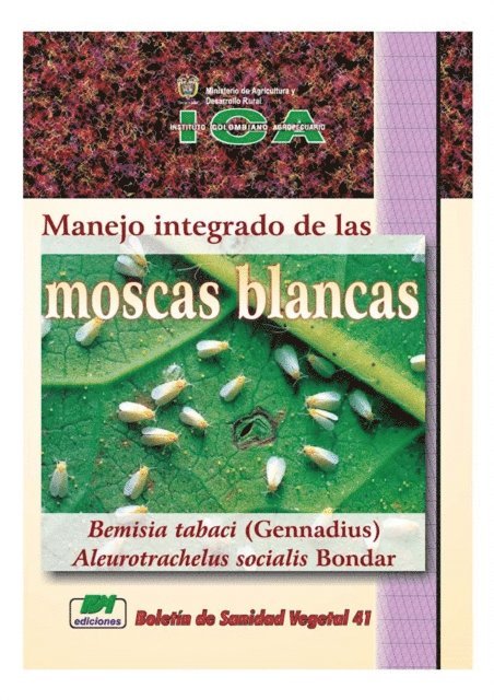Instituto Colombiano Agropecuario, Instituto Colombiano Agropecuario - Manejo integrado de las moscas blancas Bemisia tabaci (Gennadius) Aleurotrachelus socialis Bondar, E-bok