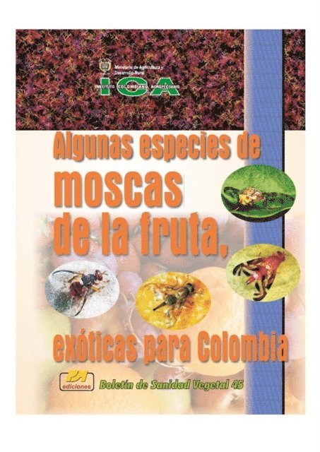 Instituto Colombiano Agropecuario, Instituto Colombiano Agropecuario - Algunas especies de moscas de la fruta, exóticas para Colombia, E-bok