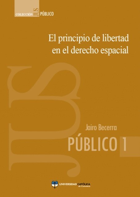 Jairo Becerra - El principio de libertad en el derecho espacial, E-bok