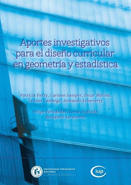 Benjamin Sarmiento, Luisa Andrade, Felipe Fernandez, Armando Echeverry, Leonor Camargo, Oscar Molina, Carmen Samper, Patricia Perry - Aportes investigativos para el diseño curricular en geometría y estadística, E-bok