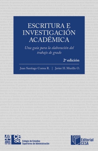 Javier H. Murillo, Juan Santiago Correa - Escritura e investigación académica: Una guía para la elaboración del trabajo de grado, E-bok