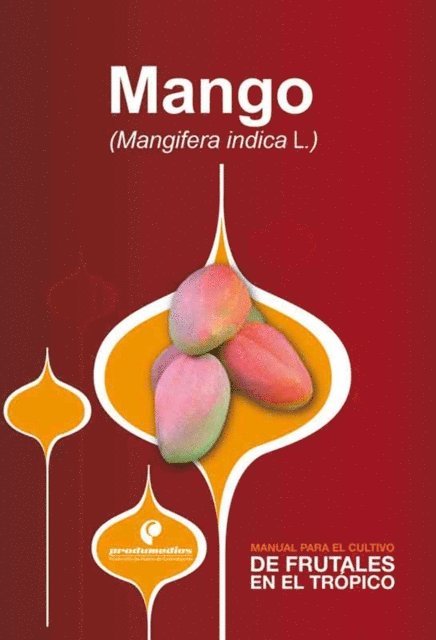 Diego Miranda - Manual para el cultivo de frutales en el trópico. Mango, E-bok