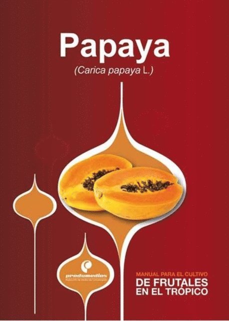 Carlos Reyes - Manual para el cultivo de frutales en el trópico. Papaya, E-bok