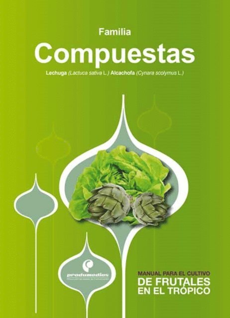 Carlos Bojaca, Ligia Fuentes, Nancy Nino, Luz Stella Fuentes, Rodrigo Gil, Jaime Jimenez, Adriana Zamudio, Cesar Salamanca, Hugo Escobar, Kris Wyckhuys, Sandra Patricia Pulido, Gerardo Gonzalez, Luis Enrique Florez - Manual para el cultivo de hortalizas. Familia Compuestas, E-bok