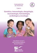 Pediatrÿa tomo II: genética, inmunologÿa, alergologÿa, reumatologÿa, hematologÿa, cardiologÿa y oncologÿa, 4a Ed.
