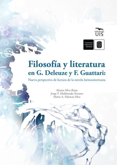 Mario Palencia, Jorge Maldonado, Alonso Silva - Filosofía y literatura en G. Deleuze y F. Guattari: Nueva perspectiva de lectura de la novela latinoamericana, E-bok