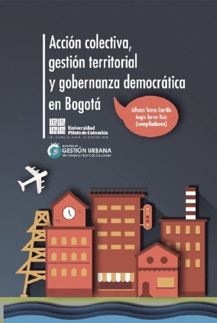 Angie Torres Ruiz, Alfonso Torres Carrillo - Acción colectiva, gestión territorial y gobernanza democrática en Bogotá, E-bok
