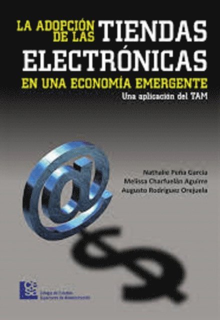 Augusto Rodriguez Orejuela, Melissa Charfuelan Aguirre, Nathalie Pena Garcia - La adopción de las tiendas electrónicas en una economía emergente, E-bok